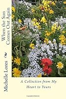 When the Sun Comes Out Again: A Collection from My Heart to Yours 1978185901 Book Cover