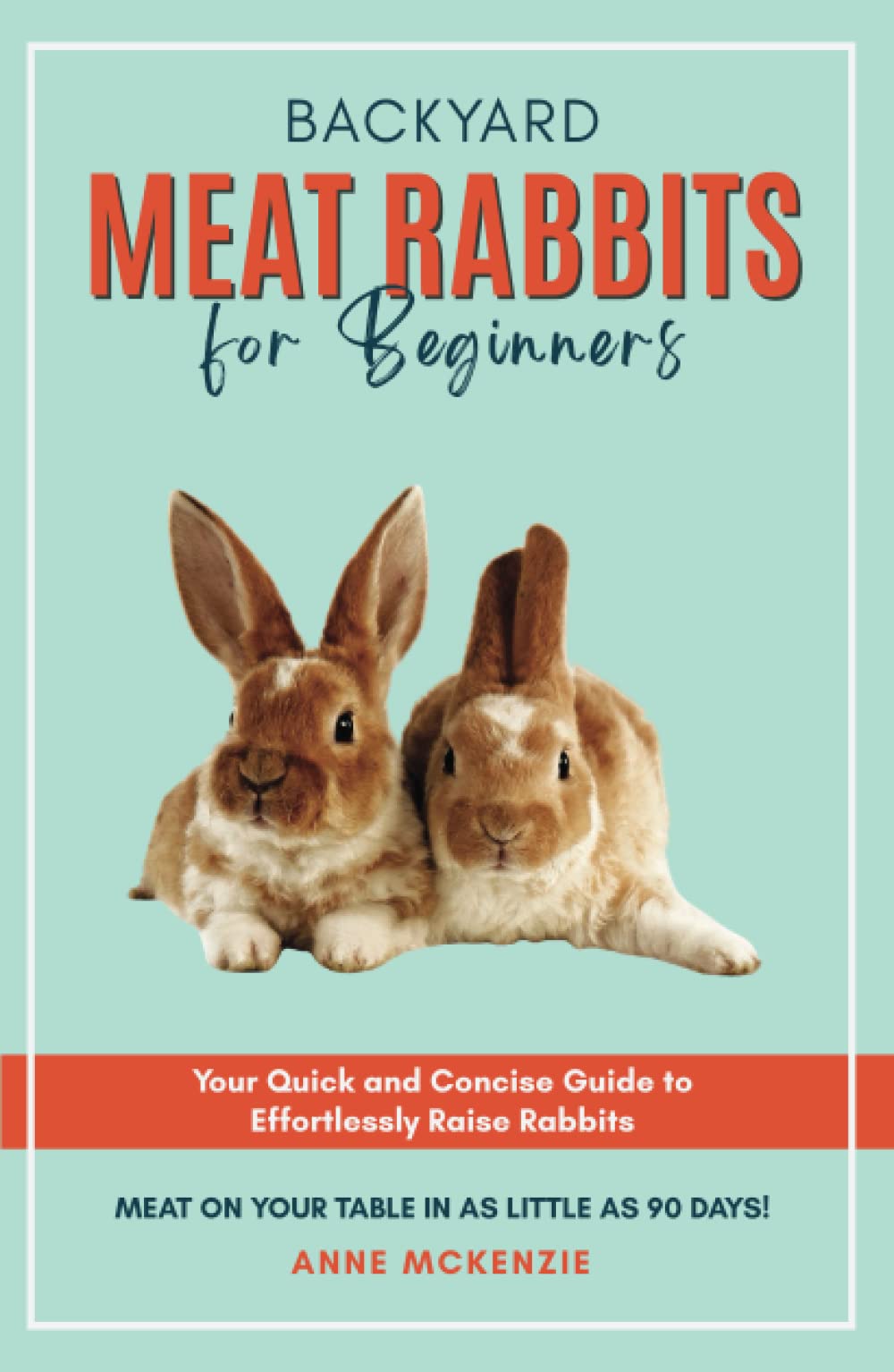 Snapklik.com : Backyard Meat Rabbits For Beginners: Your Quick And ...