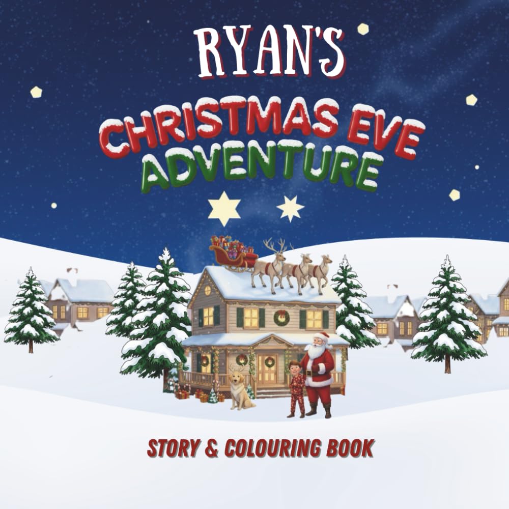 Ryan's Christmas Eve Adventure!: YOUR CHILD, THE CHRISTMAS HERO! A Personalized Story & Colouring Book featuring your child.