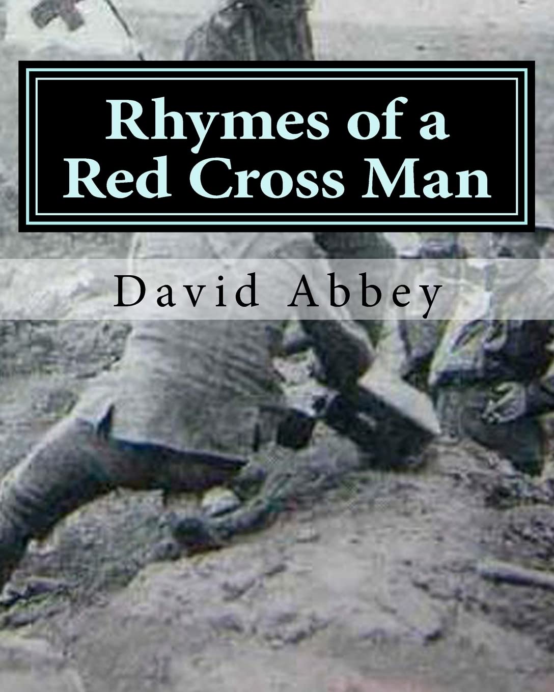 Rhymes of a Red Cross Man: Poems by Robert Service: Volume 3 (The Robert Service Series)