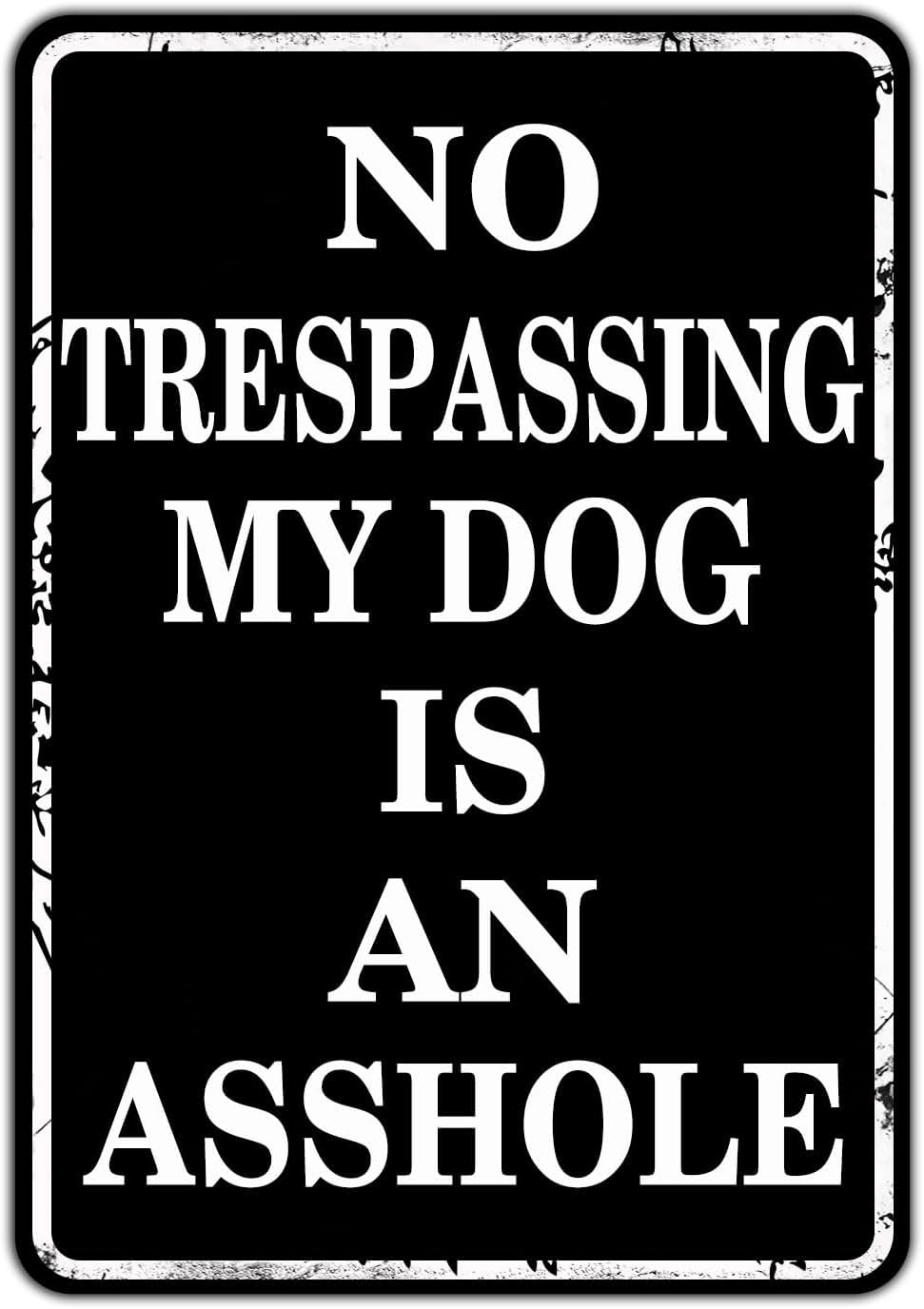 SMAZDFXX No Trespassing My Dog is an Asshole Metal Tin Sign for Home Door Fence Accessories Vintage Private Property Signs Cafes Bar Club Yard Decor 8"x12"