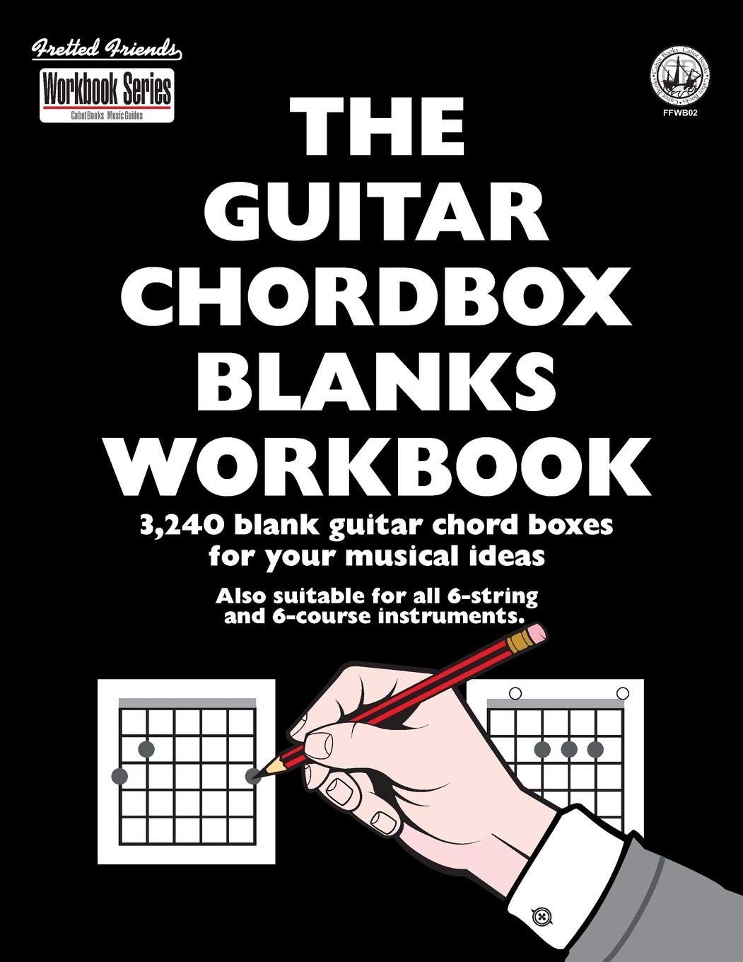 The Guitar Chordbox Blanks Workbook: 3,240 blank guitar chord boxes for your musical ideas (Fretted Friends Workbook Series)