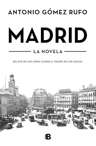 Madrid (edición actualizada): Relato de una gran ciudad a través de los siglos (Histórica)