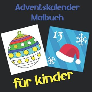 Independently published adventskalender malbuch für kinder: 25 Winter Motiven Weihnachten Geschenke für Mädchen und Jungs Weihnachten Aktivitätsbuch mit 25 Weihnachtsmotive ... Alter von 3-8 8-12 Ausmalen (German Edition)