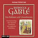 Von Ratlosen und Löwenherzen. Eine kurzweilige, aber nützliche Geschichte des englischen Mittelalters