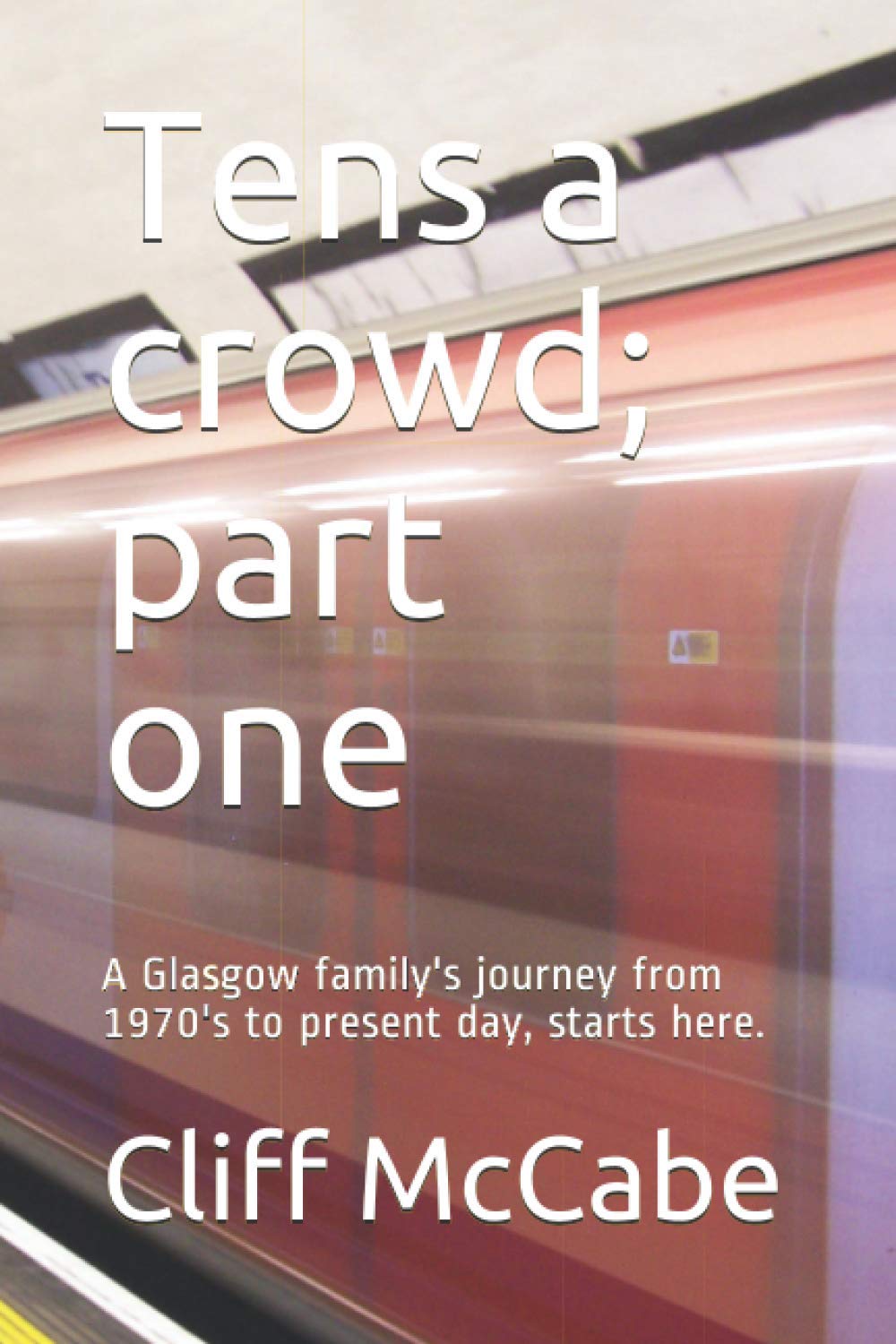 Tens a crowd; part one: A Glasgow's family journey from 1970's to today.