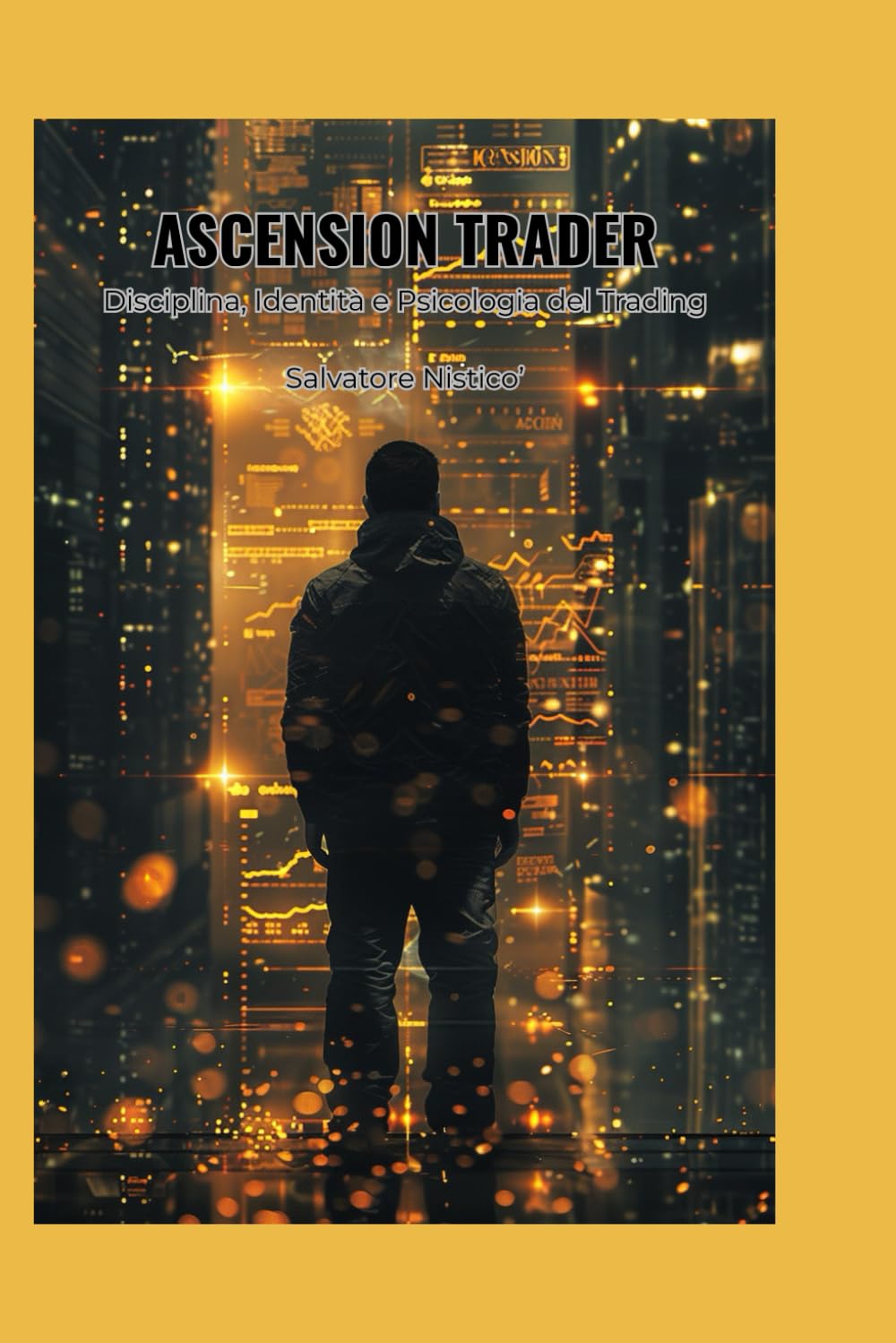 ascension trader: Disciplina, Identità e Psicologia del Trading (ascension series)