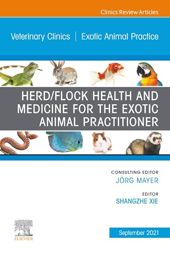 Herd/Flock Health and Medicine for the Exotic Animal Practitioner, An Issue of Veterinary Clinics of North America: Exotic Animal Practice (The Clinics: Veterinary Medicine, Volume 24-3)