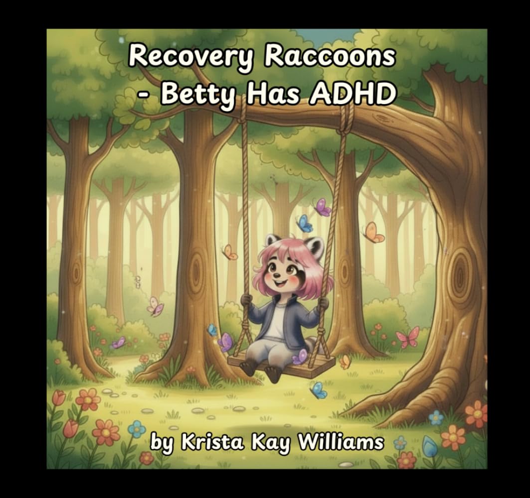 Recovery Raccoons - Betty Has ADHD