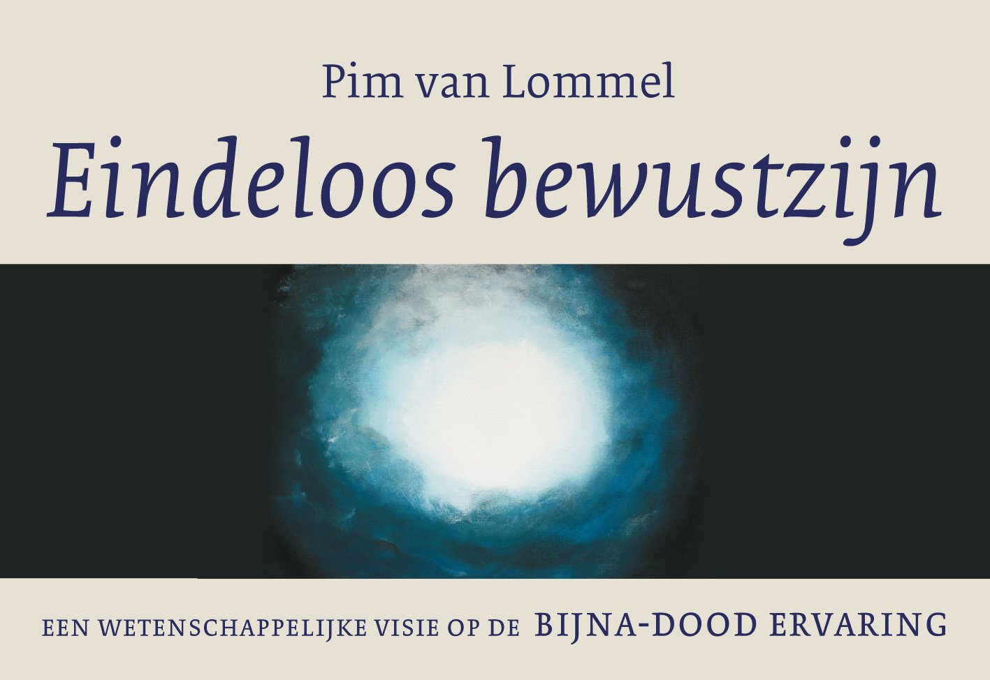 Eindeloos Bewustzijn Een Wetenschappelijke Visie Op De Bijna Dood Ervaring