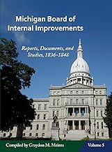 Michigan Board of Internal Improvements, Volume 5: Reports, Documents, and Studies 1836-1848