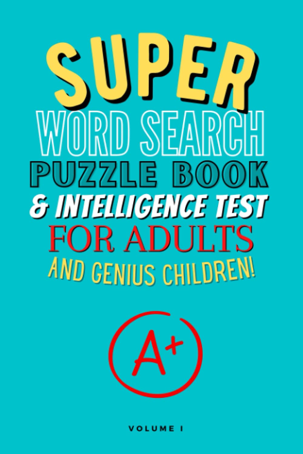 Super Word Search Puzzle Book & Intelligence Test For Adults And Genius Children: Volume One