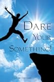 Dare Your Something!