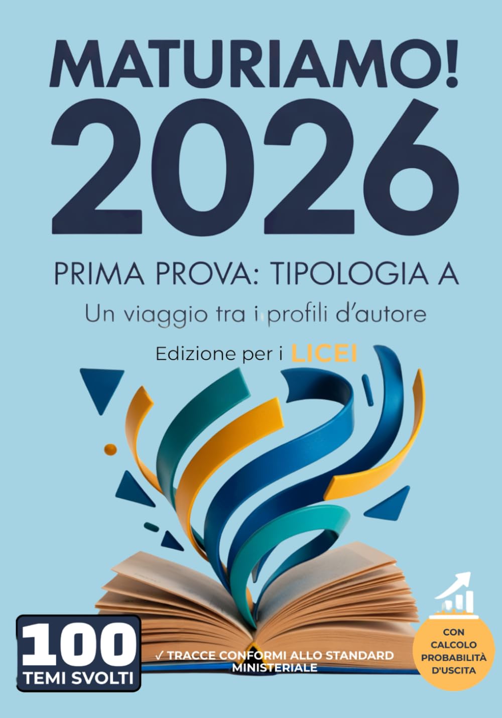 MaturiAmo! – Prima prova esame di Maturità – Temi svolti - Tipologia A – Edizione per i Licei: Un viaggio tra i profili d’autore, con valutazione ... per la prima prova d'esame Maturità 2026)