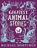 Greatest Animal Stories, chosen by Michael Morpurgo