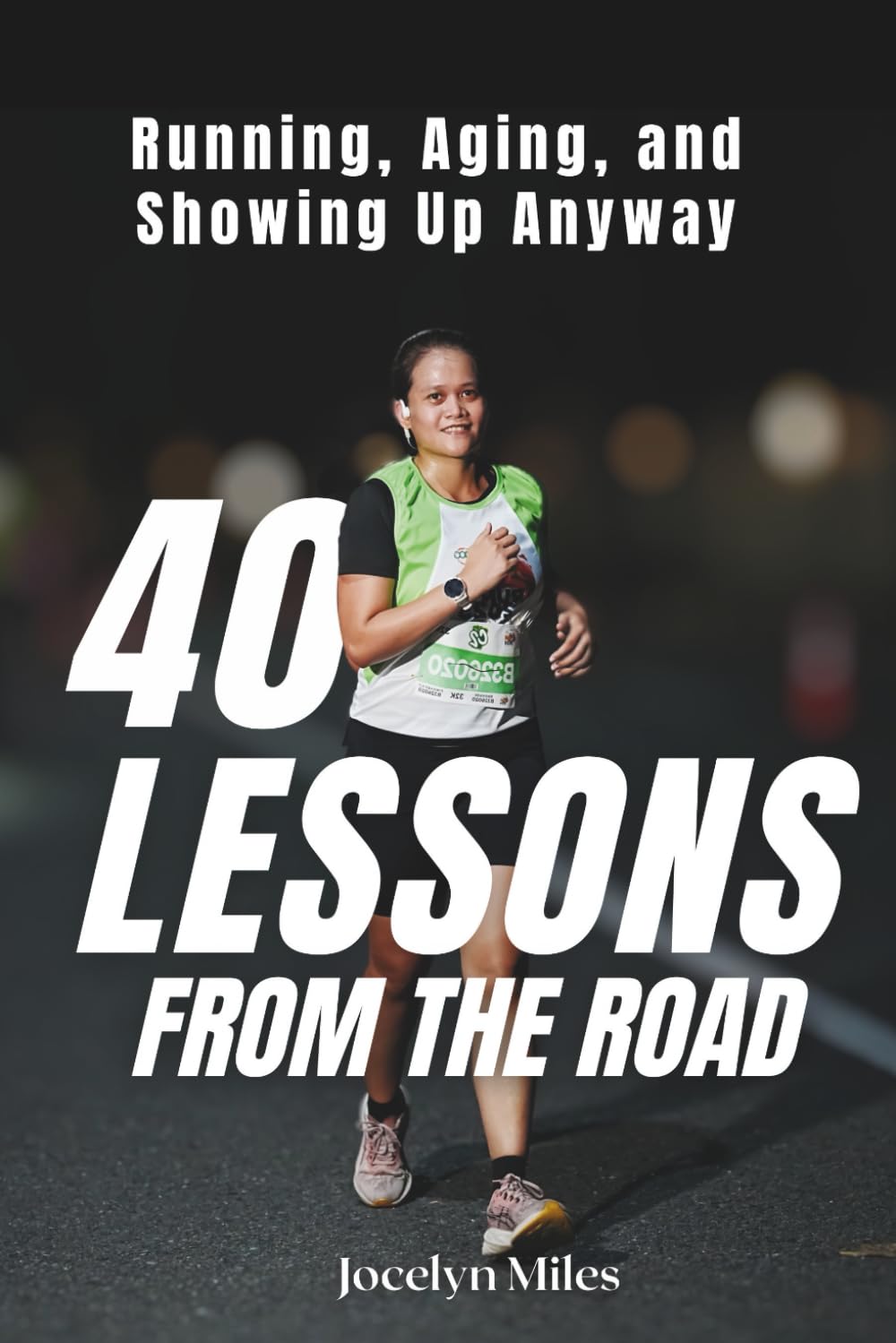 40 Lessons from the Road: Running, Aging, and Showing Up Anyway
