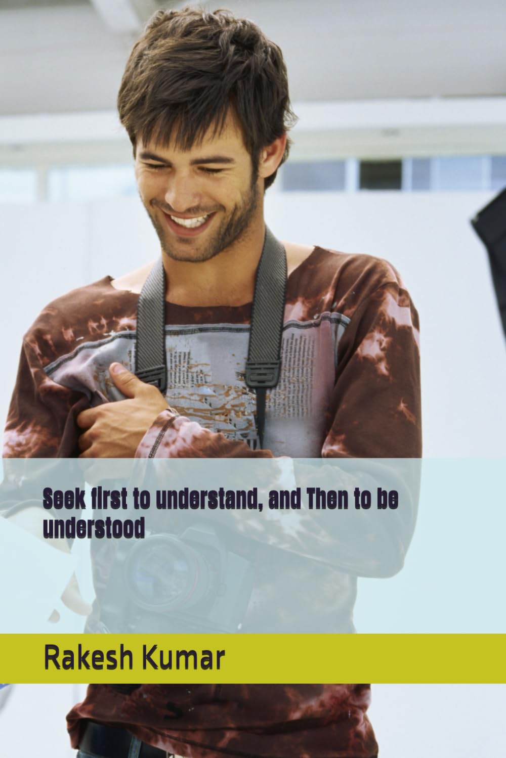 Seek first to understand, and Then to be understood