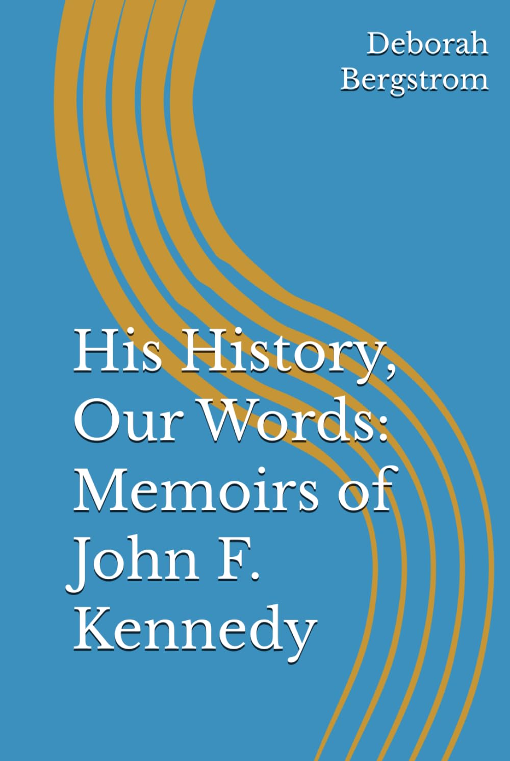His History, Our Words: Memoirs of John F. Kennedy