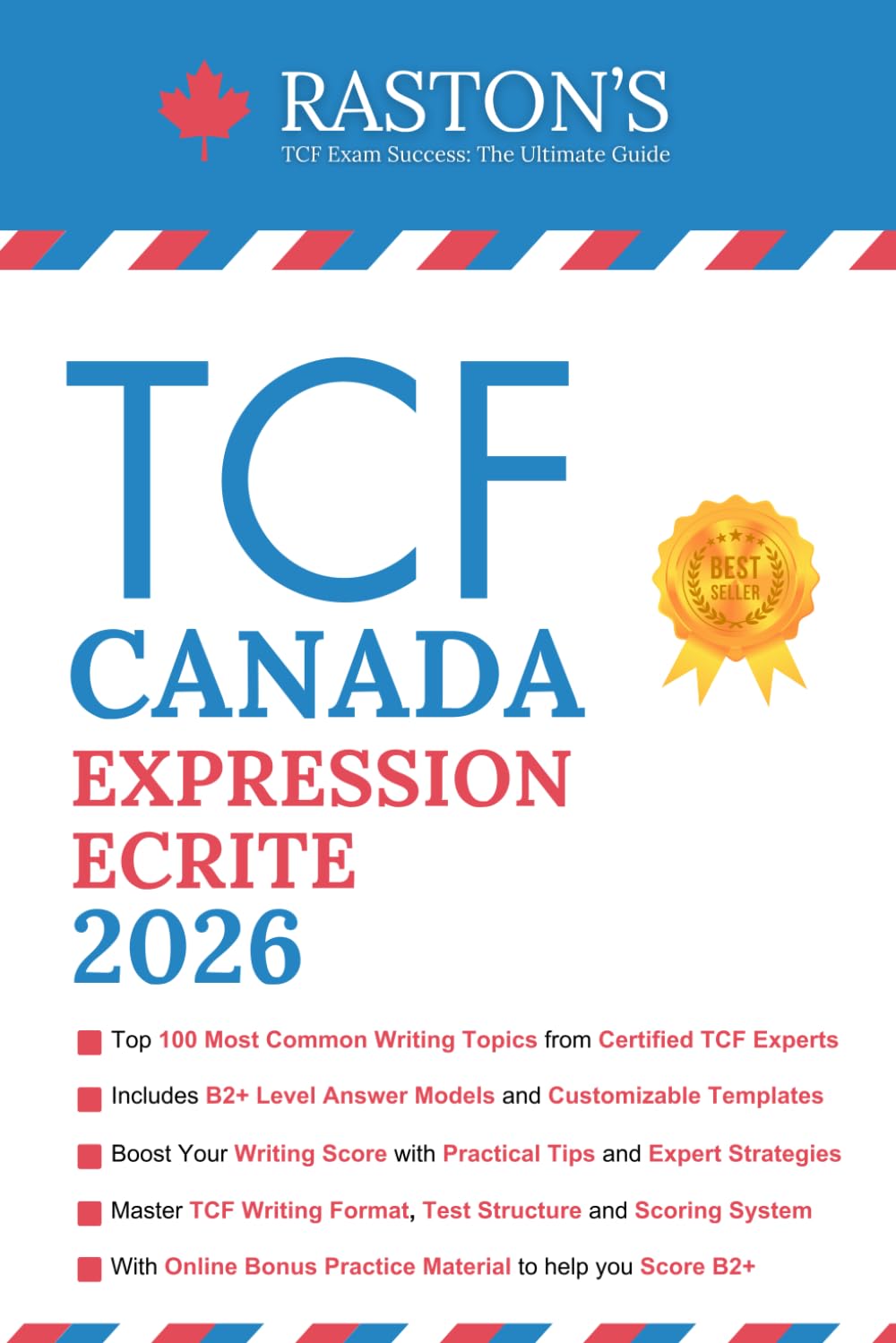 TCF Canada Expression Ecrite: Top 100 TCF Writing Topics You Must Know to Score B2+ on TCF Exam (Expert Answers Included) (TCF Canada Practice Books: Score B2+)