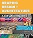 Graphic Design and Architecture, A 20th Century History: A Guide to Type, Image, Symbol, and Visual Storytelling in the Modern World