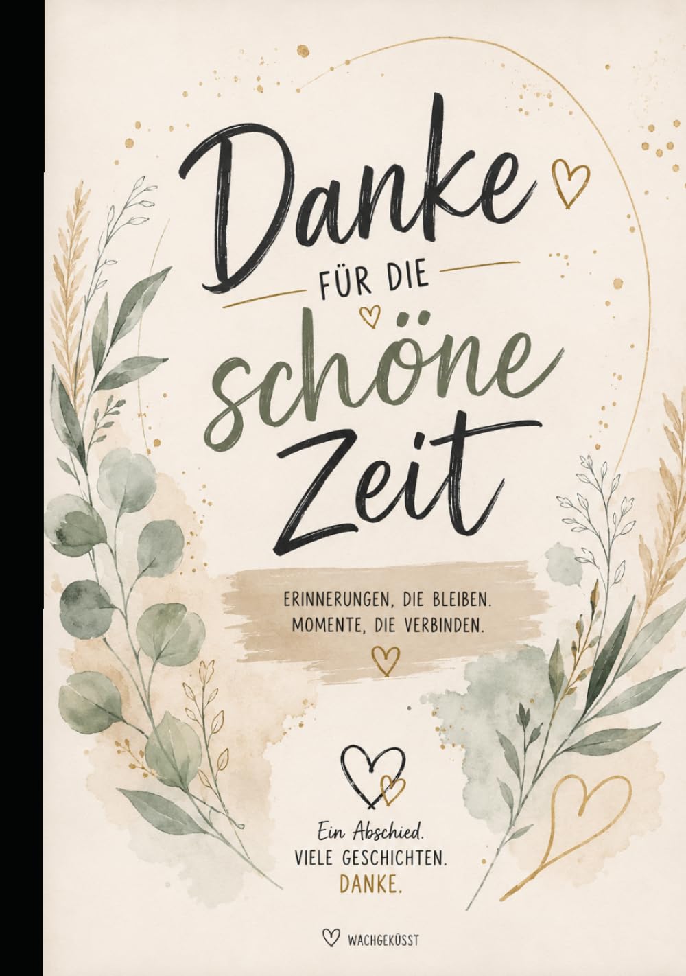 Danke für die schöne Zeit: Erinnerungs- und Abschiedsbuch für Kollegen & Freunde | Emotionales Geschenk zum Ruhestand, Jobwechsel oder Abschied, Platz für 40 Kollegen (Mein Freundebuch)