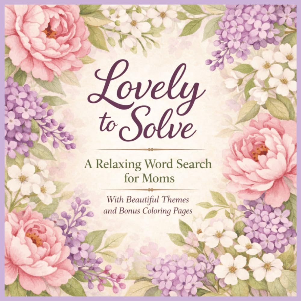 Lovely to Solve: A Relaxing Word Search For Moms (The Snuggle Word Search Series)