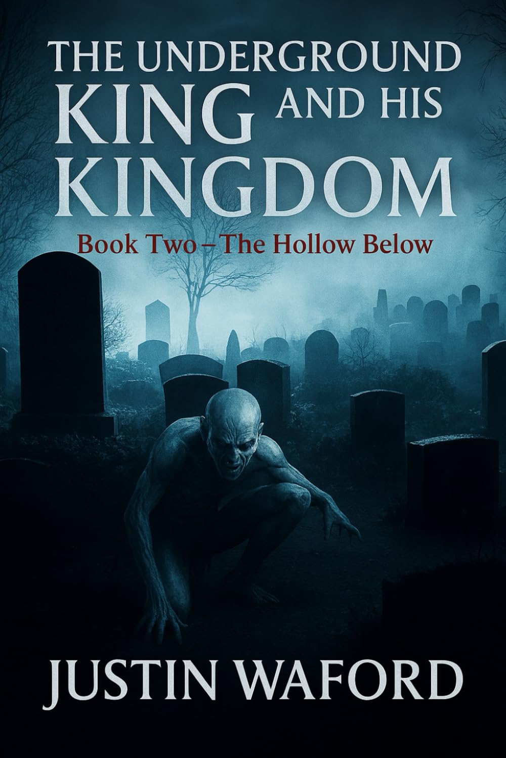 THE UNDERGROUND KING AND HIS KINGDOM: Book Two – The Hollow Below
