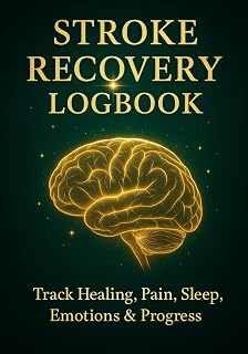Stroke Recovery Logbook: Track Healing, Pain, Sleep, Emotions & Progress