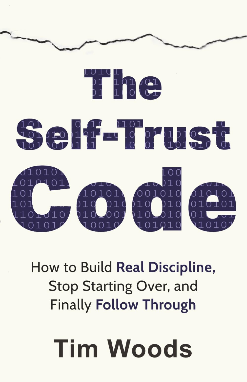 The Self-Trust Code: How to Build Real Discipline, Stop Starting Over, and Finally Follow Through