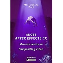 Adobe After Effects CC - Manuale pratico di Compositing Video Volume 2 Interno in Bianco e Nero Adobe After Effects CC Manuale pratico di Compositing Video Versione in B/N Italian Edition