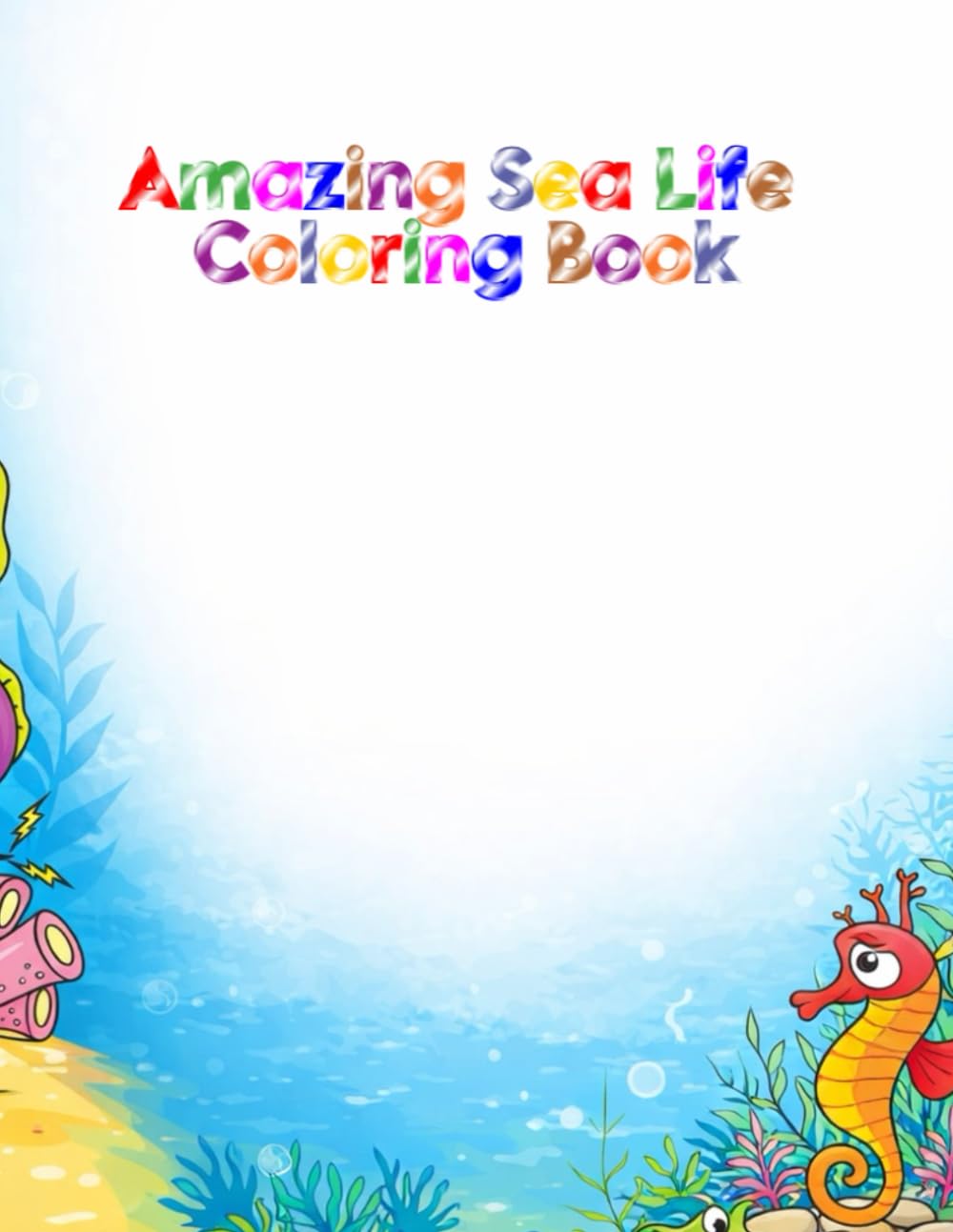 Amazing Sea Life Coloring Book: Color the Ocean World
