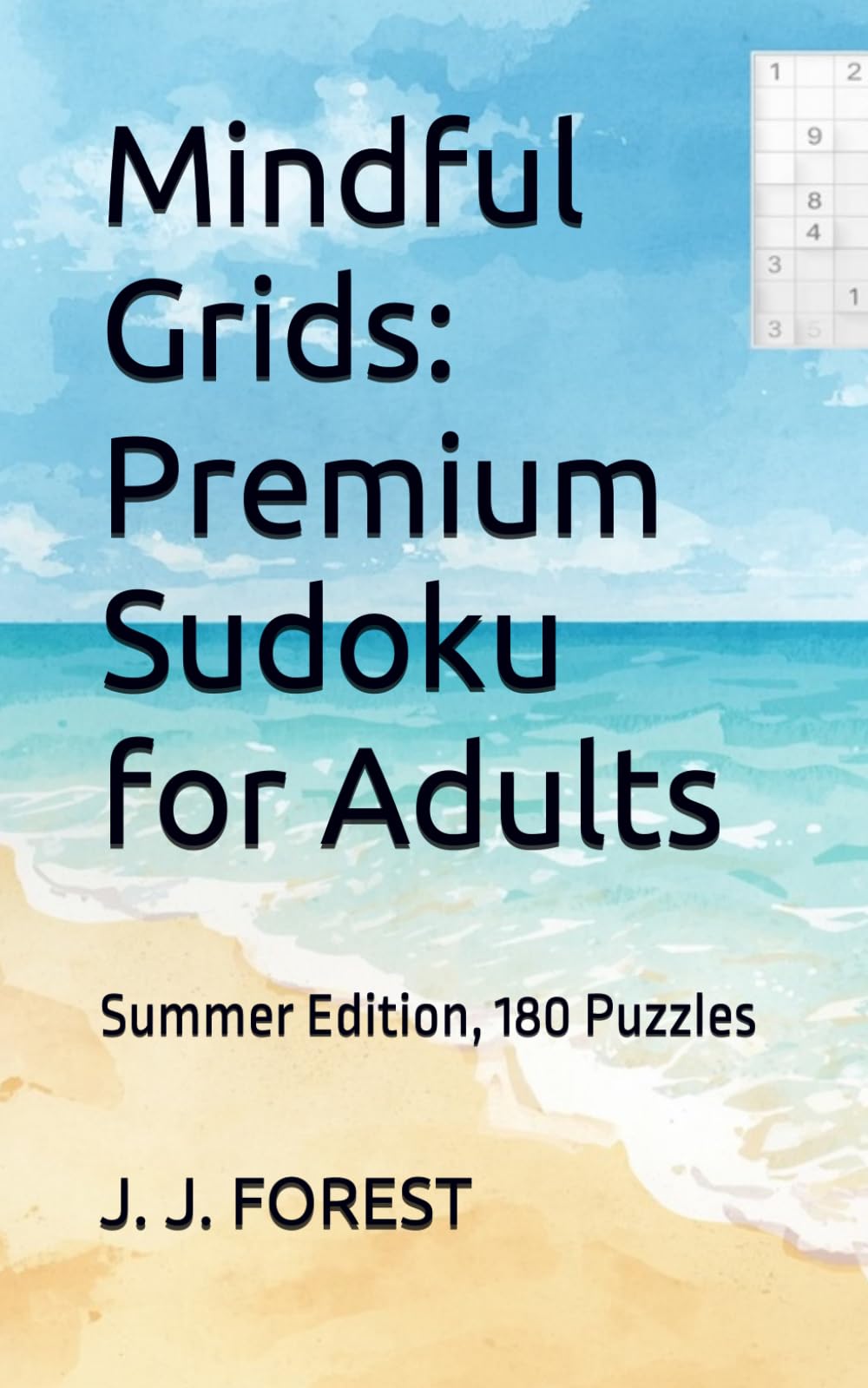 Mindful Grids: Premium Sudoku for Adults: Summer Edition, 180 Puzzles