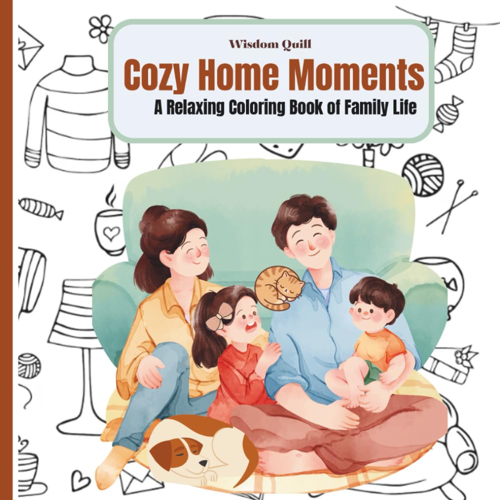 Cozy Home Moments: A Relaxing Coloring Book of Family Life | Cozy Scenes, Happy Family Activities, and Peaceful Home Moments to Color