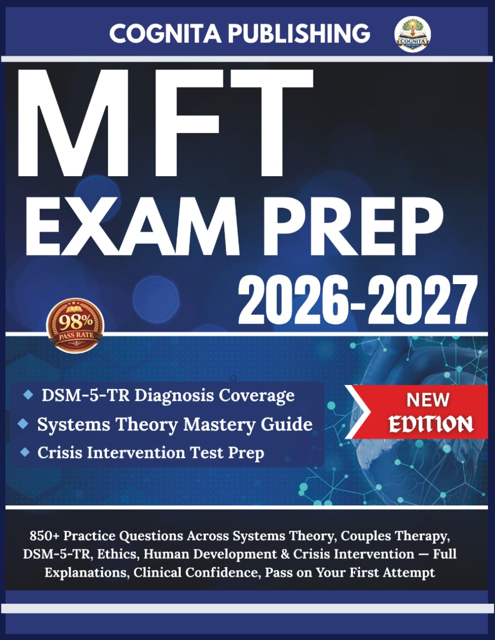 MFT EXAM PREP 2026-2027: 850+ Practice Questions Across Systems Theory, Couples Therapy, DSM-5-TR, Ethics, Human Development & Crisis Intervention — ... Confidence, Pass on Your First Attempt