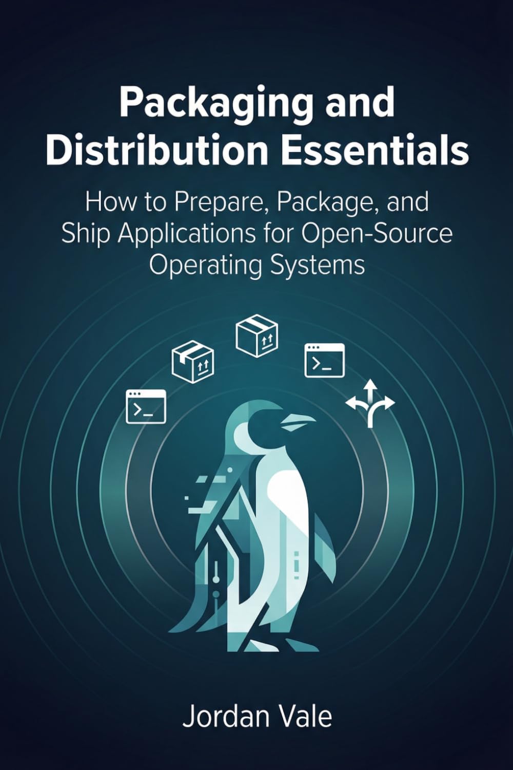 Packaging and Distribution Essentials: How to Prepare, Package, and Ship Applications for Open-Source Operating Systems (Foundations of Open-Source Application Development)