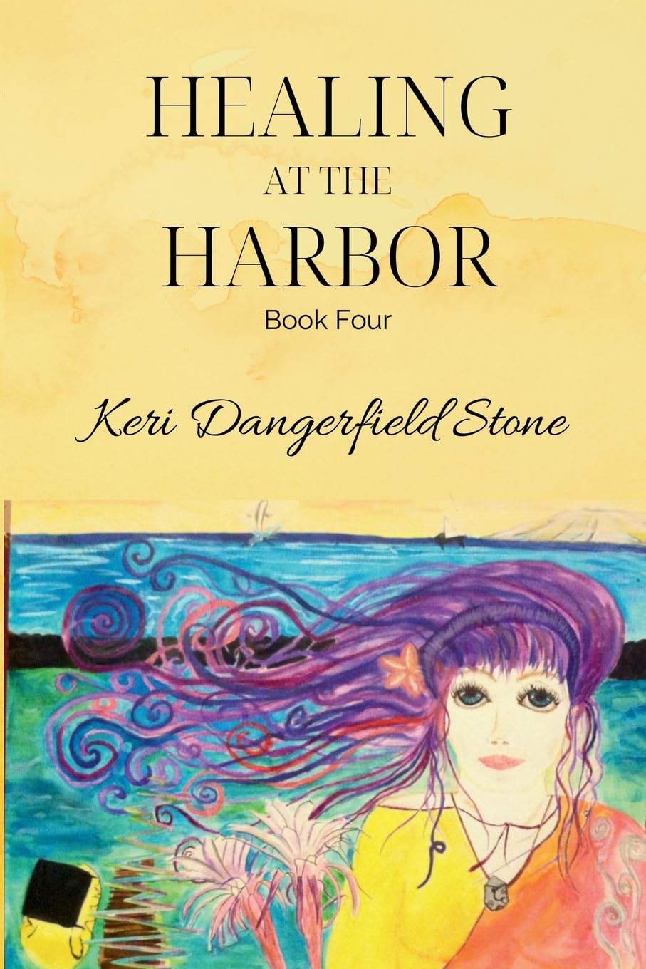 Keri Dangerfield Stone Healing at the Harbor: Book Four