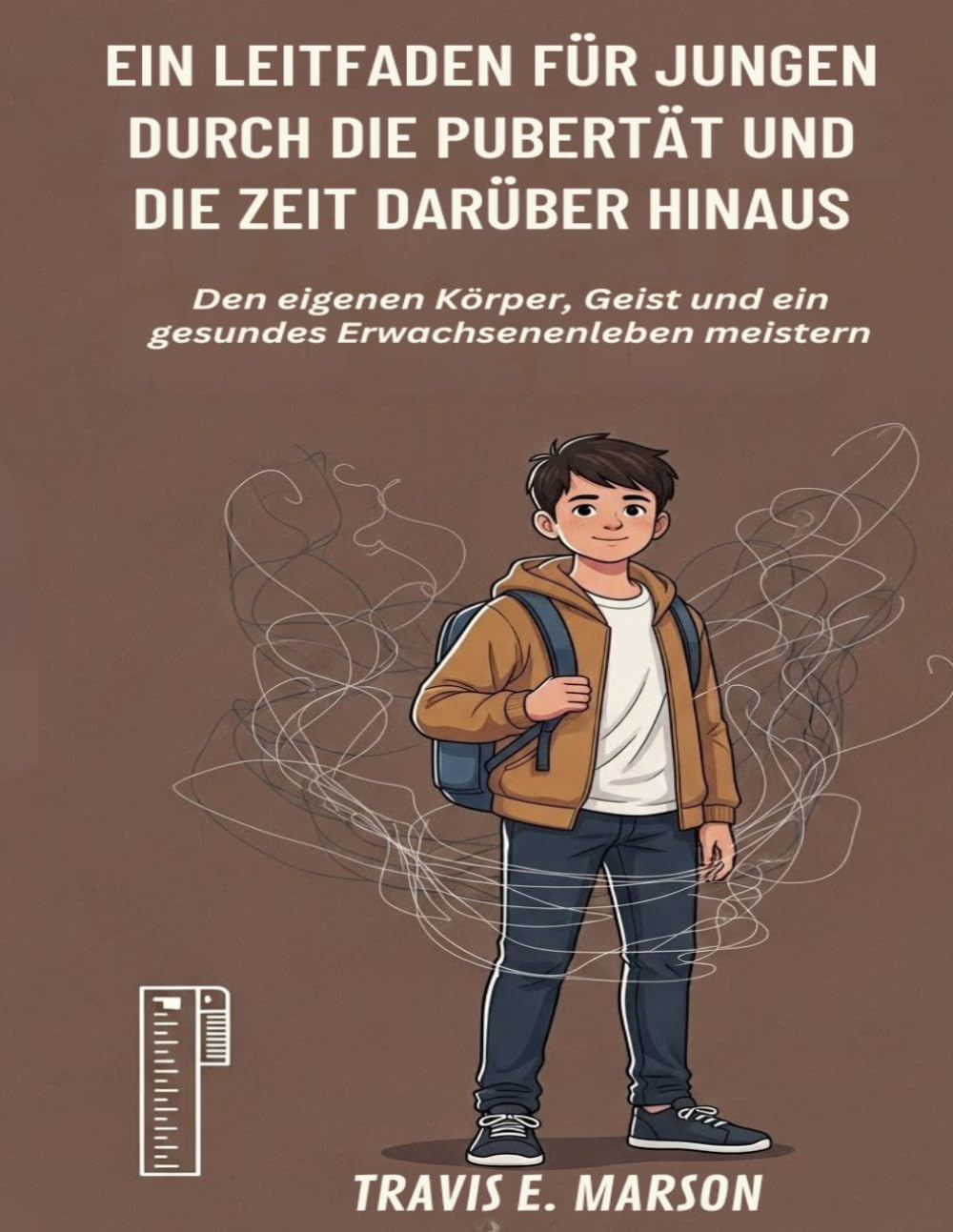 EIN LEITFADEN FÜR JUNGEN DURCH DIE PUBERTÄT UND DIE ZEIT DARÜBER HINAUS