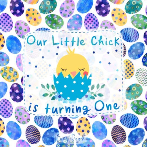 Our Little Chick Is turning One: Cute First Birthday Guest Book and Gift Log for Boys with Space for Visitors to Write Messages, Easter Themed Design