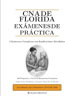 CNA de Florida Exámenes de Práctica: 3 Exámenes Completos con Explicaciones Detalladas