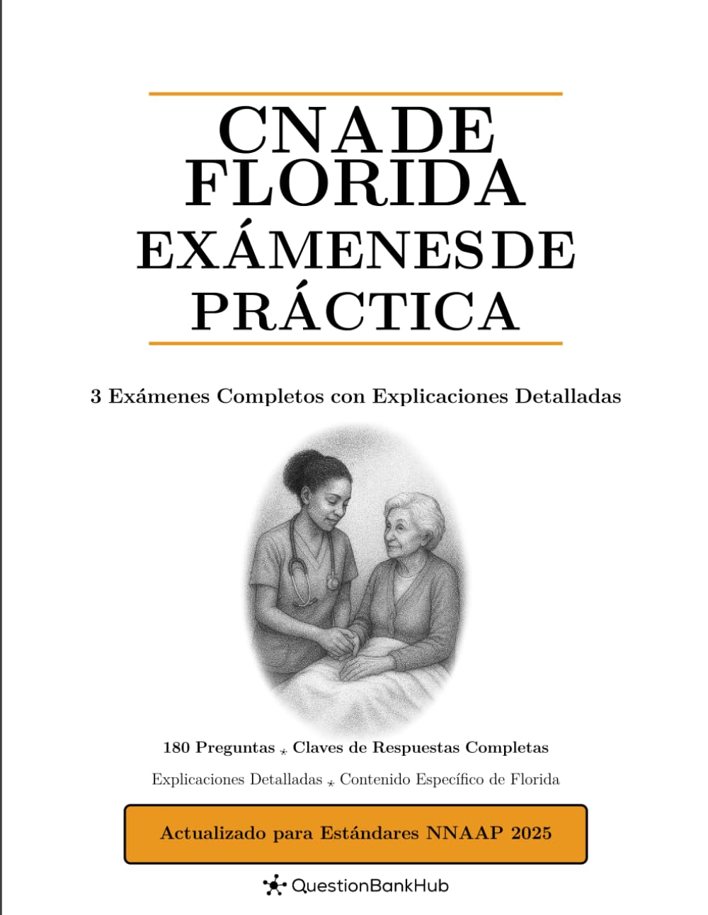 CNA de Florida Exámenes de Práctica: 3 Exámenes Completos con Explicaciones Detalladas