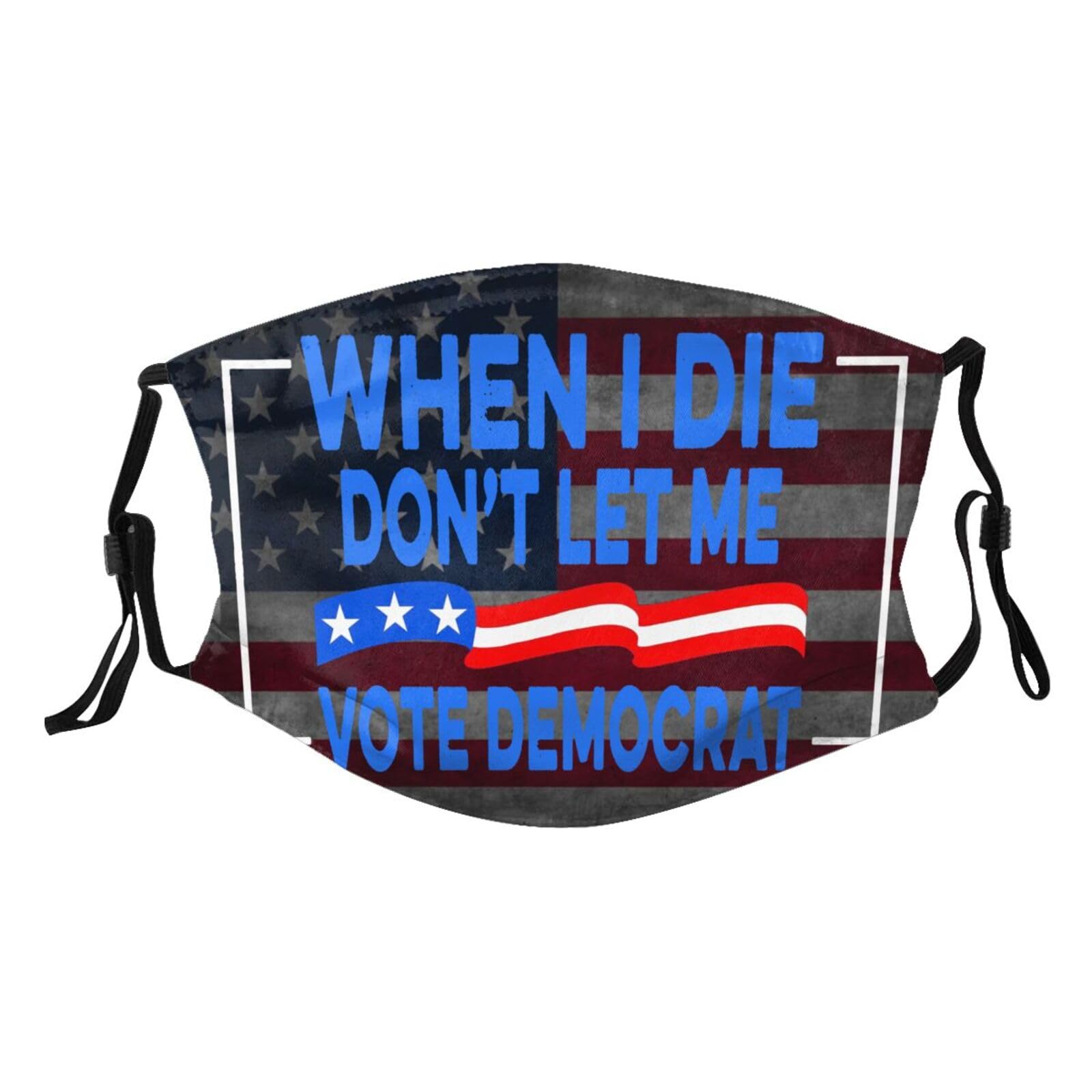 When I Die Don'T Let Me Vote Democrat Adult Dust Mask Adjustable Dust Face with 2 Filter2618