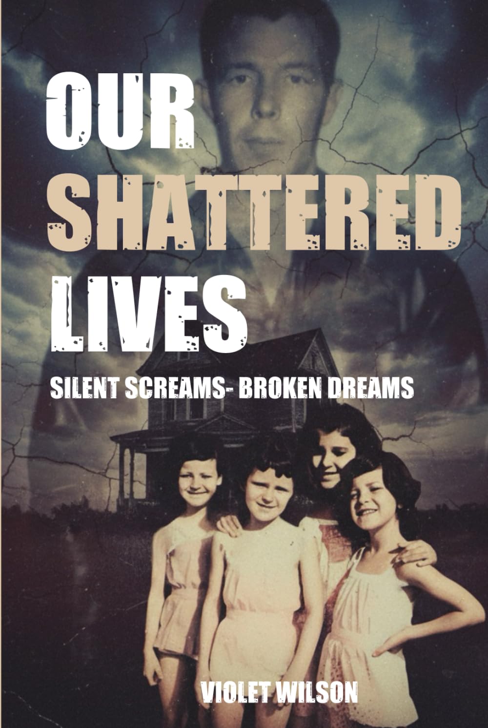 OUR SHATTERED LIVES: Silent Screams Broken Dreams