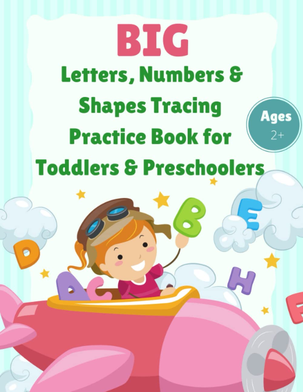 BIG Letters, Numbers & Shapes Tracing Practice Book for Toddlers and Preschoolers Ages 2-4: My First Handwriting Workbook: Essential Preschool Skills for Ages 2-4 (ABC Letters, Numbers and Shapes)
