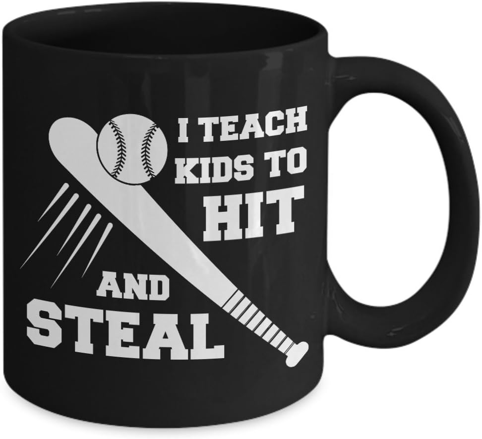 I Teach Kids To Hit And Steal Baseball Funny Coach Coffee Mug