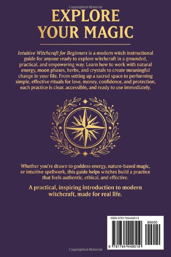 Intuitive Witchcraft for Beginners: A Practical Guide to Intentional Spellwork, Manifestation, and Magical Skills with Herbs and Crystals
