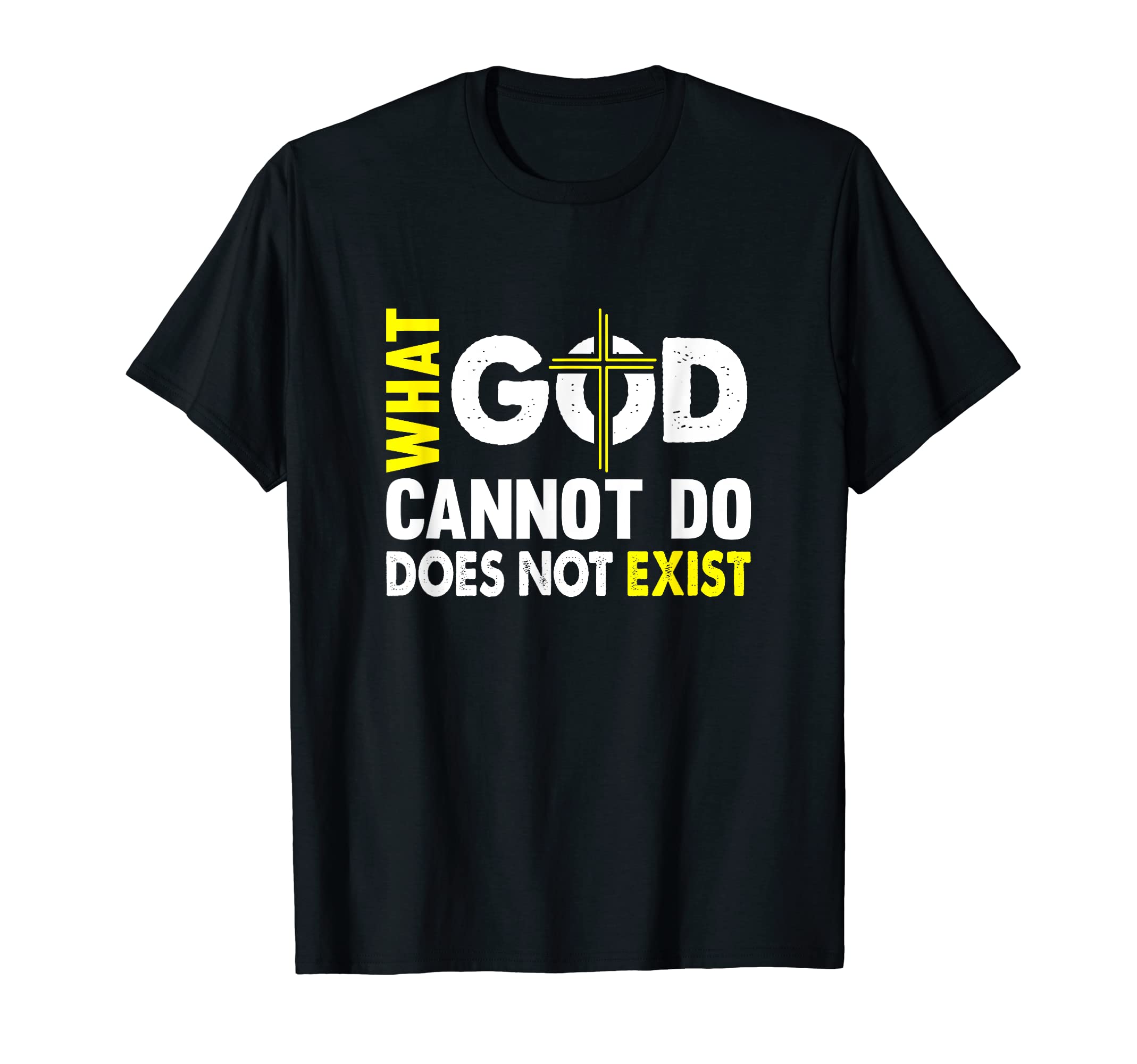 STGNSPPD What God cannot do does not exist T-Shirt