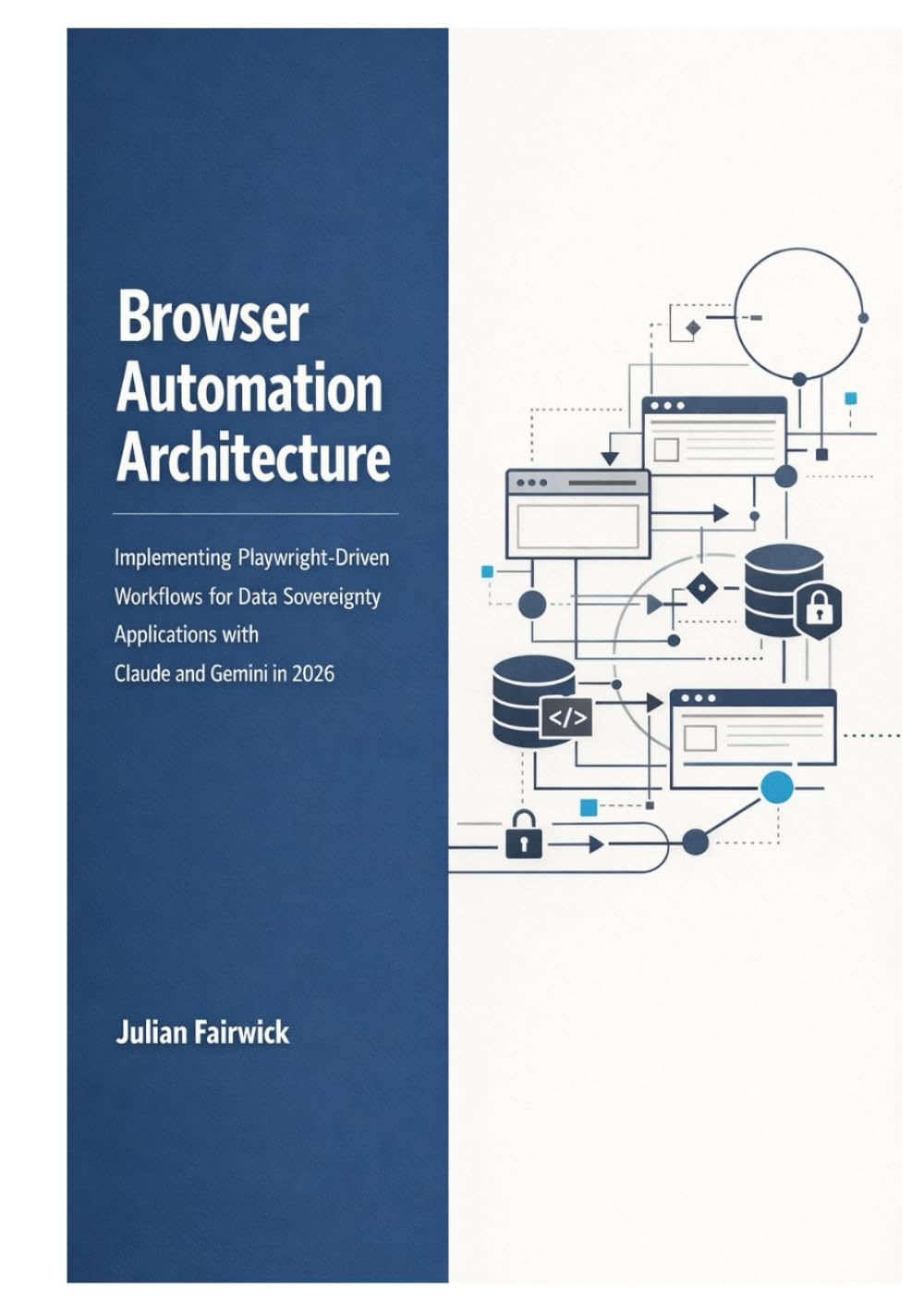 Browser Automation Architecture: Implementing Playwright-Driven Workflows for Data Sovereignty Applications with Claude and Gemini in 2026 (Autonomous ... and Stateful Intelligence Platforms)