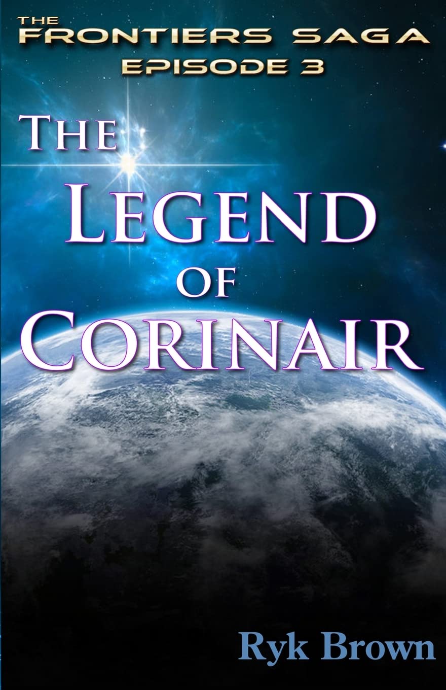 Ep.#3 - "The Legend of Corinair": The Frontiers Saga: Volume 3