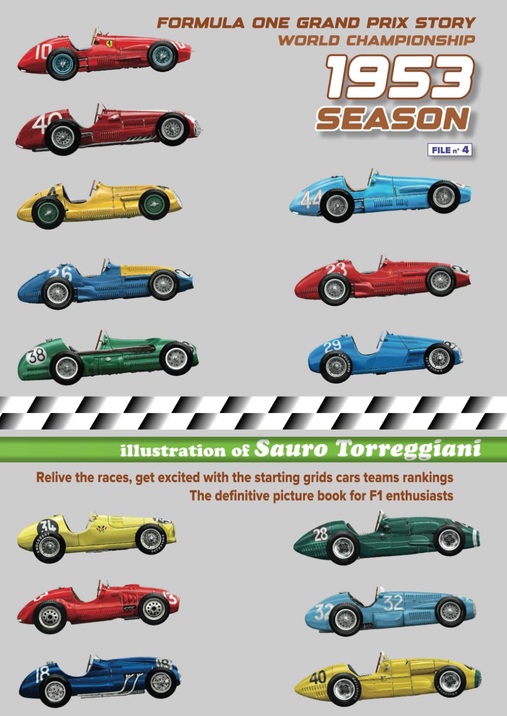 Formula One Grands Prix Story 1953 Season World Championship: Relive the races, get excited with the starting grids cars teams rankings. The definitive picture book for F1 enthusiasts