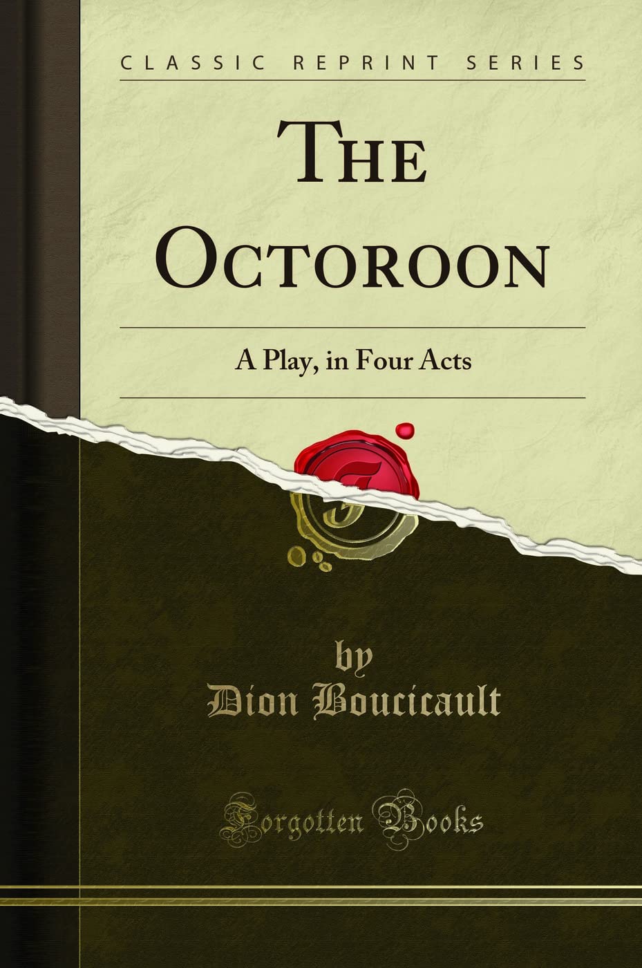 The Octoroon (Classic Reprint): A Play, in Four Acts: A Play, in Four Acts (Classic Reprint)